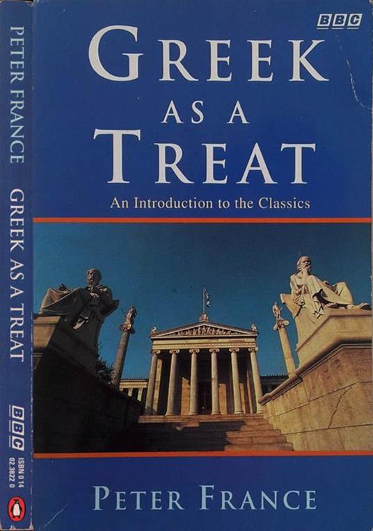 Greek as a treat. An introduction to the Classics - Peter France - copertina