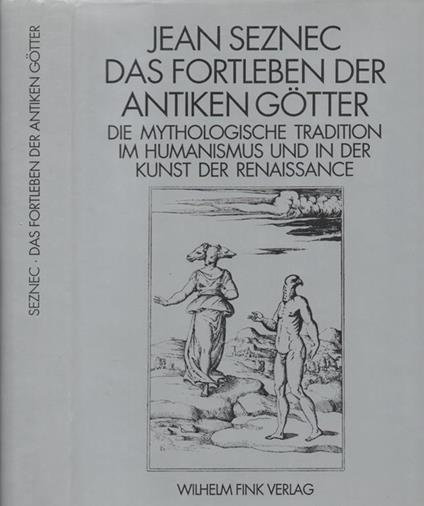 Das Fortleben der antiken gotter. Die Mythologische tradition im humanismus und in der kunst der renaissance - Jean Seznec - copertina