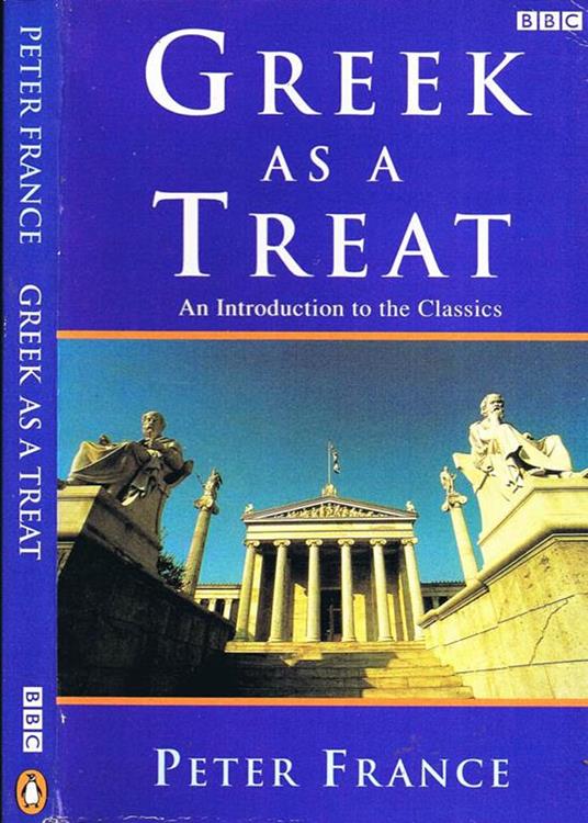 Greek as a Treat. An Introduction to the Classics - Peter France - copertina