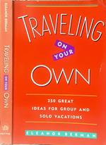 Travelling on your own. 250 great ideas for group and solo vacations