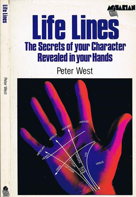 Life Lines. The Secrets of Your Character Revealed in your Hands - Peter West - copertina