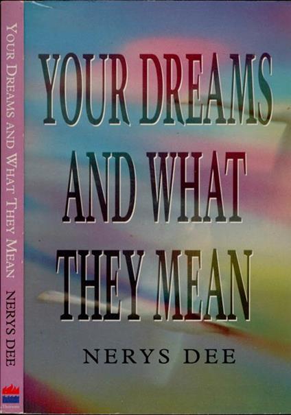 Your dreams and what they mean. How to understand the Secret Language of sleep - Nerys Dee - copertina
