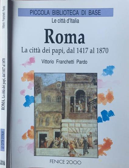 Roma. La città dei papi, dal 1417 al 1870 - Vittorio Franchetti Pardo - copertina