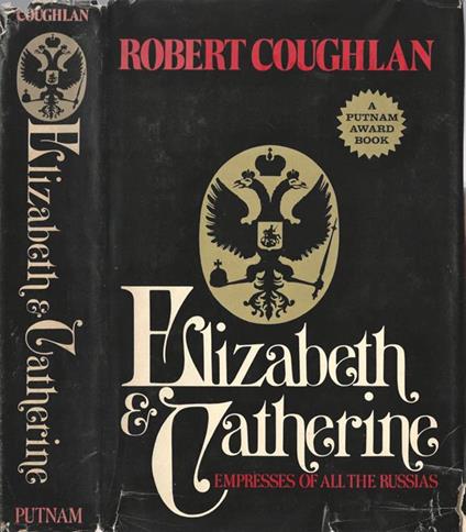 Elizabeth and Catherine. Empress of All the Russias - Robert Coughlan - copertina