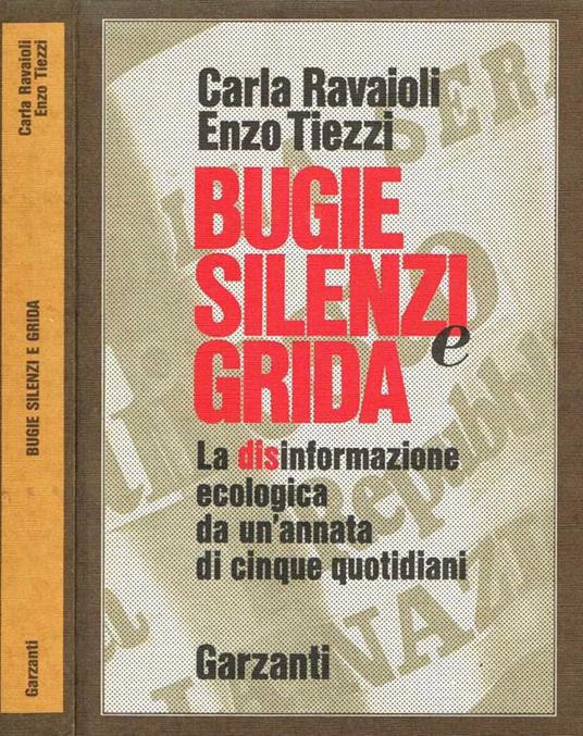 Bugie Silenzi e Grida. La Disinformazione Ecologica da Un'Annata di Cinque Quotidiani - Carla Ravaioli - copertina