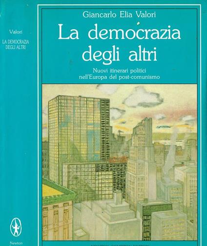 La Democrazia Degli Altri. Nuovi Itinerari Politici Nell'Europa Del Post-Comunismo - Giancarlo Elia Valori - copertina