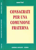Consacrati Per Una Comunione Fraterna. Xviii Convegno Del Claretianum