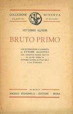 Bruto Primo. Con introduzione e commenti di Ettore Allodoli con aggiunte pagine tratte da altre opere di V. Alfieri da Plutarco e da Stendhal
