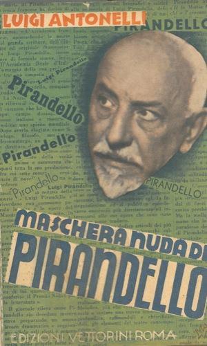 Maschera nuda di Pirandello - Luigi Antonelli - copertina