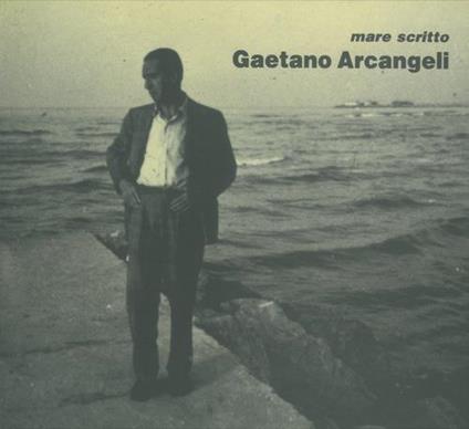 Mare scritto. Gaetano Arcangeli. Cesenatico, Casa Moretti 17 luglio. 29 agosto 1993 - Bianca Arcangeli - copertina