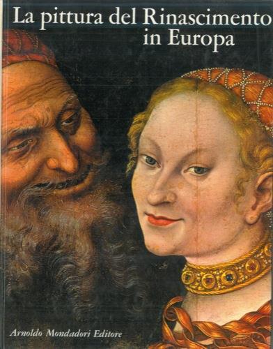 La pittura del Rinascimento in Europa - Giuseppe Argentieri - copertina