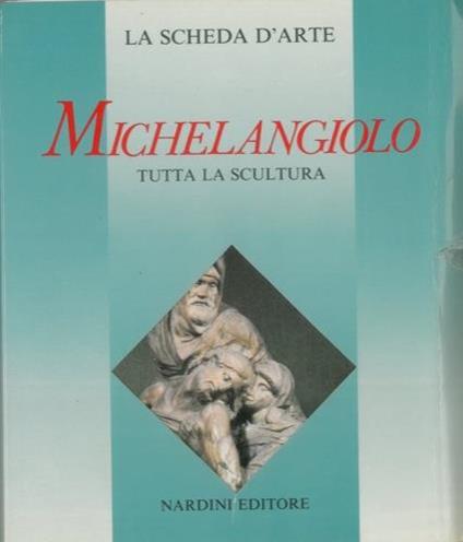 Michelangiolo. Tutta la scultura - Umberto Baldini - copertina