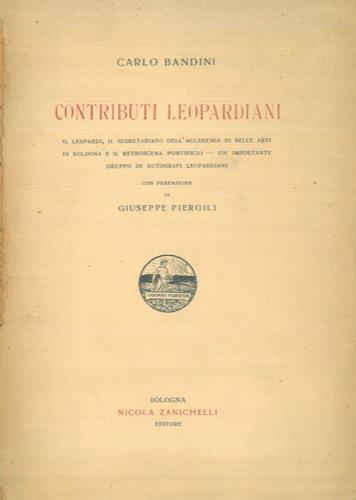 Contributi leopardiani. G. Leopardi, il segretario dell'Accademia di Belle Arti di Bologna e il retroscena pontificio - Un importante gruppo di autografi leopardiani - Carlo Bandini - copertina