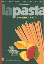 La pasta. Spaghetti & co.