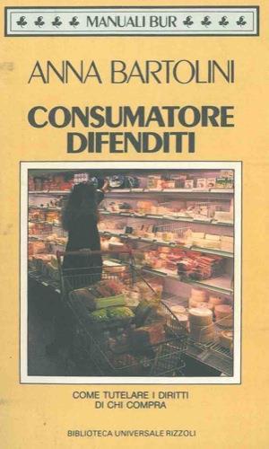Consumatore difenditi - Anna Bartolini - copertina