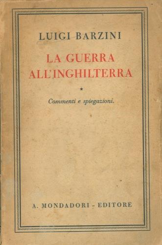 La guerra all'Inghilterra. Commenti e spiegazioni - Luigi Barzini - copertina