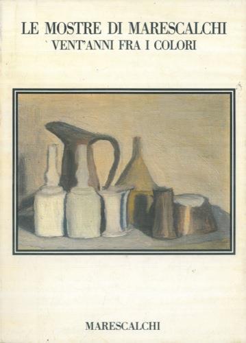 Le mostre di Marescalchi. Vent'anni fra i colori - Franco Basile - copertina