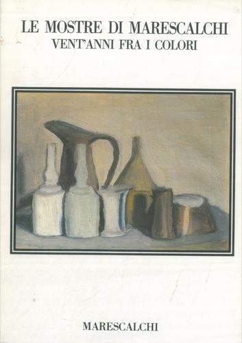 Le mostre di Marescalchi. Vent'anni fra i colori - Franco Basile - copertina