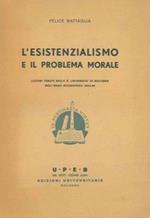 L' esistenzialismo e il problema morale. Lezioni tenute nella R. Università di Bologna nell'anno accademico 1945-46