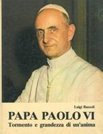 Papa Paolo VI. Tormento e grandezza di un'anima
