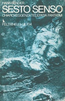 Sesto senso. Chiaroveggenza telepatia fantasmi - Hans Bender - copertina