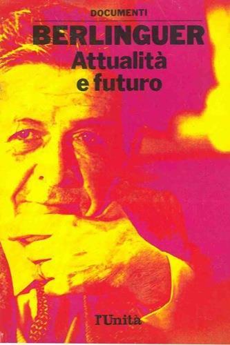 Berlinguer. Attualità e futuro - Enrico Berlinguer - copertina