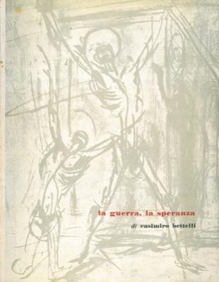 La guerra, la speranza - Casimiro Bettelli - copertina