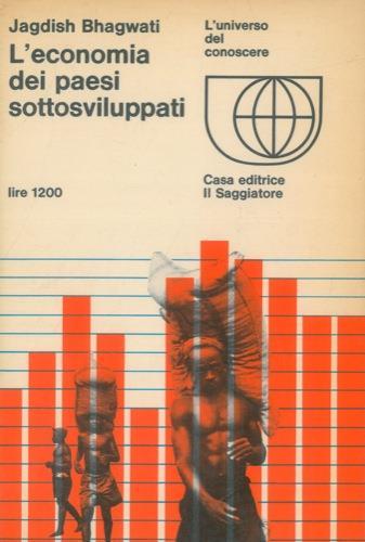 L' economia dei paesi sottosviluppati - Jagdish Bhagwati - copertina