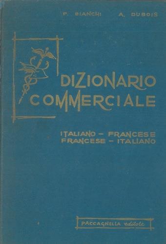 Dizionario commerciale. Italiano-francese francese-italiano - P. Bianchi - copertina