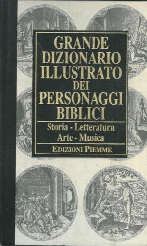 Grande dizionario illustrato dei personaggi biblici. Storia, letteratura, arte, musica - Martin Bocian - copertina