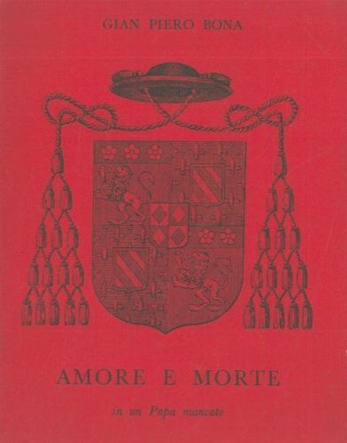 Amore e morte. in un Papa mancato - Gianni Bona - copertina