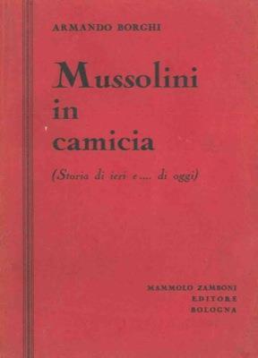 Mussolini in camicia (Storia di ieri e.. di oggi) - Armando Borghi - copertina