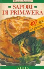 Sapori di primavera. 100 idee da gustare