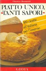 Piatto unico, tanti sapori. 100 ricette all'italiana per l'inverno
