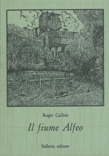 Il fiume Alfeo - Roger Caillois - copertina