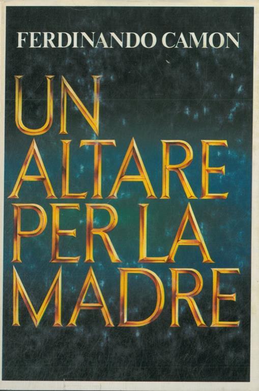 Un altare per la madre - Ferdinando Camon - copertina