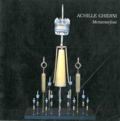 Achille Ghidini. Metamorfosi - Luciano Caramel - copertina
