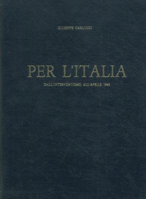 Per l'Italia. Dall'interventismo all'aprile 1945 - Giuseppe Carlucci - copertina