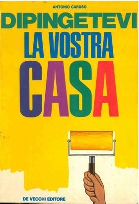 Dipingetevi la vostra casa - Antonio Caruso - copertina