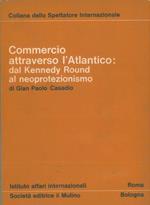 Commercio attraverso l' Atlantico: dal Kennedy Round al neoprotezionismo