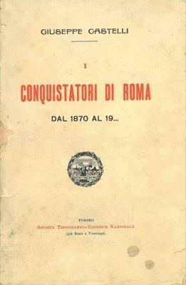 Conquistatori di Roma. Dal 1870 al 19 - Giulio Castelli - copertina