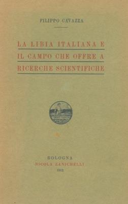 La Libia italiana e il campo che offre a ricerche scientifiche - Filippo Cavazza - copertina