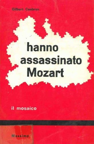 Hanno assassinato Mozart - Gilbert Cesbron - copertina