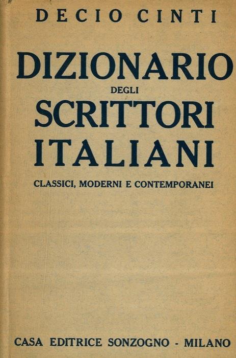 Dizionario degli scrittori italiani classici, moderni e contemporanei - Decio Cinti - copertina