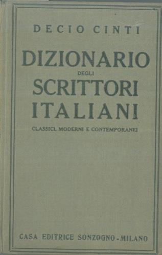 Dizionario degli scrittori italiani classici, moderni e contemporanei - Decio Cinti - copertina