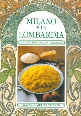 Milano e Lombardia. La cucina regionale italiana - Marina Colacchi - copertina