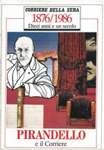 Pirandello e il Corriere. 1876/1986. Dieci anni e un secolo