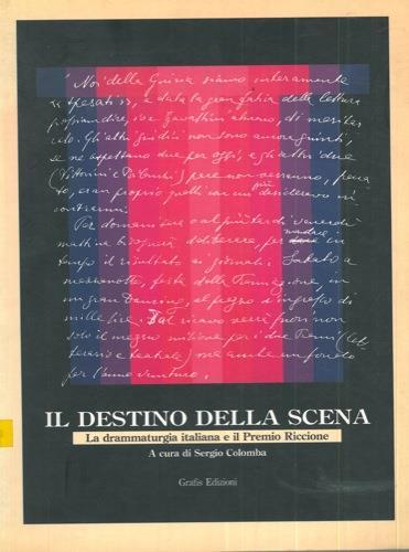 Il destino della scena. La drammaturgia italiana e il Premio Riccione - Sergio Colomba - copertina