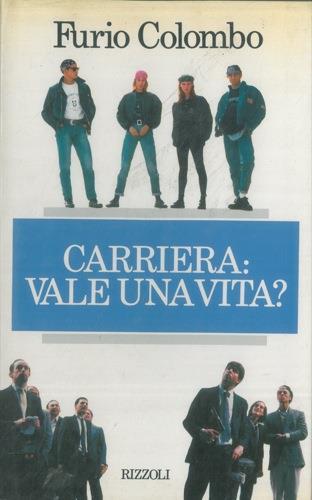 Carriera : vale una vita? - Furio Colombo - copertina