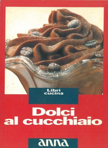Dolci al cucchiaio - Anna Condemi - copertina